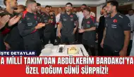 A Milli Takım'dan Abdülkerim Bardakcı'ya Özel Doğum Günü Sürprizi!