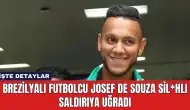 Brezilyalı Futbolcu Josef de Souza Sil*hlı Saldırıya Uğradı