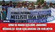 Soma’da Maden İşçilerine Jandarma Müdahalesi: Basın Açıklamasına İzin Verilmiyor