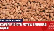 Osmaniye Yer Fıstığı Festivali tarihleri belli oldu