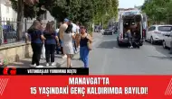 Manavgat'ta 15 Yaşındaki Genç Kaldırımda Bayıldı!