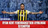 Ryan Kent Fenerbahçe'den Ayrılmak İstemiyor