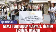 M.M.T Tunç Group Alanya 3. Tiyatro Festivali Başladı