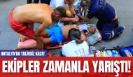 Antalya'da Talihsiz Kaza! Ekipler Zamanla Yarıştı!