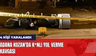 Adana Kozan'da yol verme kavgası: 4 kişi yaralandı