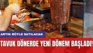 Tavuk dönerde yeni dönem başladı! Artık böyle satılacak