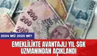 2024 mü 2025 mi? Emeklilikte avantajlı yıl SGK uzmanından açıklandı