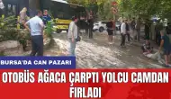 Bursa'da can pazarı: Otobüs ağaca çarptı yolcu camdan fırladı