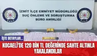 Kocaeli'de 120 bin TL değerinde sahte altınla yakalandılar