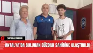 Antalya’da Bulunan Cüzdan Sahibine Ulaştırıldı