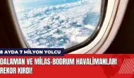 Dalaman ve Milas-Bodrum Havalimanları rekor kırdı: 8 ayda 7 milyon