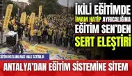 İkili eğitimde İmam hatip ayrıcalığına Eğitim Sen’den sert eleştiri