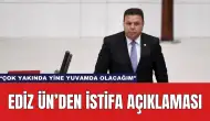 Ediz Ün’den İstifa Açıklaması: “Çok Yakında Yine Yuvamda Olacağım”