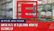 Antalya nöbetçi eczane! 22 Eylül Pazar nöbetçi eczaneler