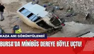 Bursa'da minibüs dereye böyle uçtu!