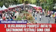 3. Uluslararası Foodfest Antalya Gastronomi Festivali Sona Erdi