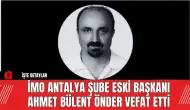 İMO Antalya Şube Eski Başkanı Ahmet Bülent Önder Vefat Etti