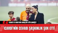 Icardi'nin Cevabı Şaşkınlık Şok Etti