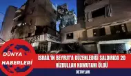 İsrail'in Beyrut'a Düzenlediği Saldırıda 20 Hizbullah Komutanı Öldü