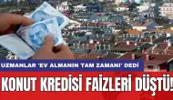 Konut kredisi faizleri düştü! Uzmanlar 'Ev almanın tam zamanı' dedi