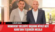 Manavgat Belediye Başkanı Niyazi Nefi Kara'dan Teşekkür Mesajı