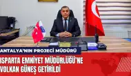 Volkan Güneş Isparta Emniyet Müdürü olarak atandı!