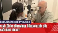 Yeni eğitim döneminde öğrencilerin göz sağlığına dikkat!