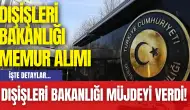 Dışişleri Bakanlığı Müjdeyi Verdi! Dışişleri Bakanlığı Memur Alımı