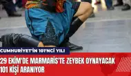 29 Ekim'de Marmaris'te zeybek oynayacak 101 kişi aranıyor