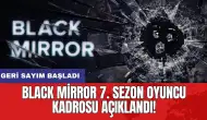 Black Mirror 7. sezon oyuncu kadrosu açıklandı: Geri sayım başladı