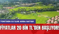 TOKİ'den 53 ilde arsa satışı: Fiyatlar 20 Bin TL’den başlıyor!