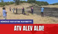 ATV alev aldı! Sürücü hayatını kaybetti