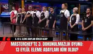 MasterChef'te 3. Dokunulmazlık Oyunu:13 Eylül Eleme Adayları Kim Oldu?