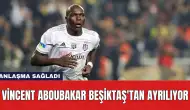 Vincent Aboubakar Beşiktaş'tan Ayrılıyor: Anlaşma Sağladı