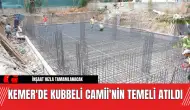 Kemer'de Kubbeli Camii'nin Temeli Atıldı: İnşaat Hızla Tamamlanacak