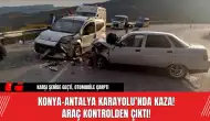 Konya-Antalya Karayolu’nda Kaza! Araç Kontrolden Çıktı!