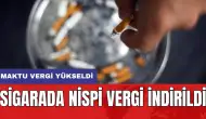 Sigarada nispi vergi indirildi: Maktu vergi yükseldi