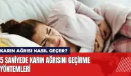 Karın ağrısı nasıl geçer? 5 saniyede karın ağrısını geçirme yöntemleri