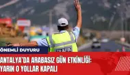 Antalya’da Arabasız Gün etkinliği! Yarın o yollar kapalı