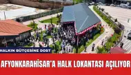 Afyonkarahisar’a Halk Lokantası Açılıyor