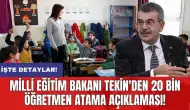 Milli Eğitim Bakanı Tekin'den 20 bin öğretmen atama açıklaması!