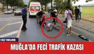 Muğla'da feci trafik kazası: 1 kişi ağır yaralandı