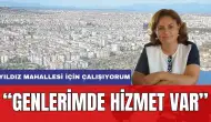 Yıldız Mahalle Muhtarı Ebiloğlu Mahallesi İçin Çalışıyor! "Genlerimde Hizmet Var"