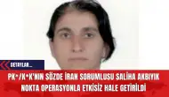 PK*/K*K'nın Sözde İran Sorumlusu Saliha Akbıyık Nokta Operasyonla Etkisiz Hale Getirildi