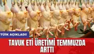 TÜİK açıkladı! Tavuk eti üretimi temmuzda arttı