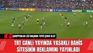 TRT Canlı Yayında Yasaklı Bahis Sitesinin Reklamını Yayınladı