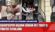 Sakaryaspor Başkanı Gökhan İn'e tokat! O yönetici tutuklandı