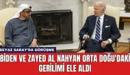 Biden ve Zayed Al Nahyan Orta Doğu'daki Gerilimi Ele Aldı