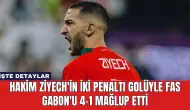 Hakim Ziyech'in İki Penaltı Golüyle Fas Gabon'u 4-1 Mağlup Etti