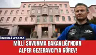 Milli Savunma Bakanlığı'ndan Alper Gezeravcı'ya Görev!